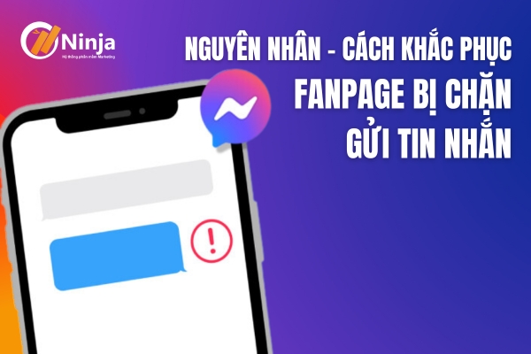 Fanpage bị chặn gửi tin nhắn: nguyên nhân và cách xử lý