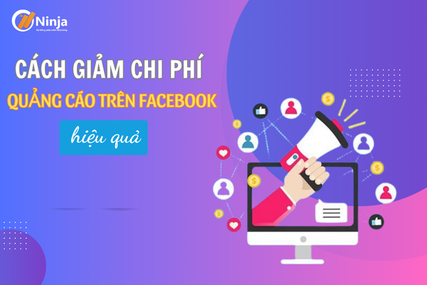 Hướng dẫn cách tối ưu chi phí quảng cáo trên facebook