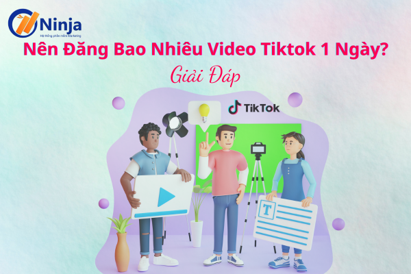 1 ngày nên đăng bao nhiêu video tiktok